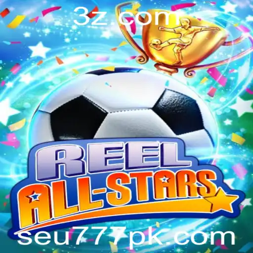 ReelAllStars: Conheça as Regras e a Emoção do Jogo com Seu777